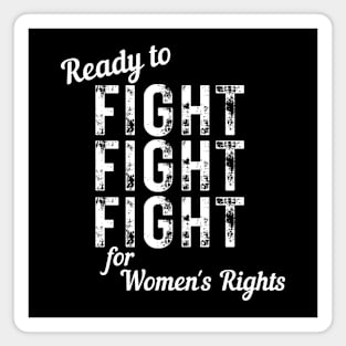 Ready to FIGHT for Women's Rights Vintage Distressed Magnet